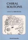 Keh-Fei Liu, Gregory S Adkins, Gregory S. Adkins, Manoj K Banerjee, M. Bolsterli, Wojciech Broniowski... - Chiral Solitons