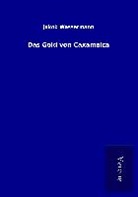 Jakob Wassermann - Das Gold von Caxamalca