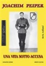 Ernesto Zucconi - Joachim Peiper. Una vita sotto accusa