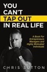Chris Sutton - You Can't Tap Out in Real Life