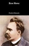 Friedrich Nietzsche, Friedrich Wilhelm Nietzsche - Ecce Homo