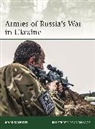 Mark Galeotti, Galeotti Mark, Adam Hook, Johnny Shumate - Armies of Russia's War in Ukraine
