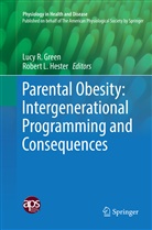 Lucy R. Green, Robert L. Hester, L Hester, L Hester, Luc R Green, Lucy R Green - Parental Obesity: Intergenerational Programming and Consequences