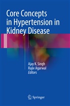 Agarwal, Agarwal, Rajiv Agarwal, Aja K Singh, Ajay K Singh, Ajay K. Singh - Core Concepts in Hypertension in Kidney Disease