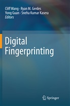 Ryan M. Gerdes, Yong Guan, Yong Guan et al, Sneha Kumar Kasera, Rya M Gerdes, Ryan M Gerdes... - Digital Fingerprinting