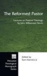 John W. D. D. Nevin, John Williamson Nevin, Sam Hamstra, Sam Jr. Hamstra - The Reformed Pastor