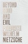 Friedrich Nietzsche, Friedrich Wilhelm Nietzsche - Beyond Good and Evil