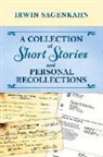 Irwin Sagenkahn - A Collection of Short Stories and Personal Recollections: Volume 1