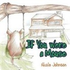 Nicole Johnson - If You Were a Mouse