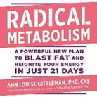 Ann Louise Gittleman - Radical Metabolism: A Powerful New Plan to Blast Fat and Reignite Your Energy in Just 21 Days (Audio book)