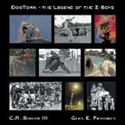 Glen E Friedman, C R Stecyk, Glen E. Friedman, C. R. Stecyk - Dogtown