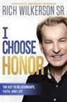 Rich Wilkerson - I Choose Honor