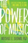 Michael L. Brown - The Power of Music: God's Call to Change the World One Song at a Time