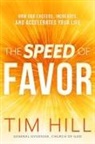 Tim Hill - The Speed of Favor: How God Exceeds, Increases, and Accelerates Your Life