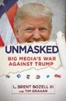 Brent Bozell, L. Brent Bozell, Tim Graham - Unmasked