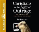 Ed Stetzer - Christians in the Age of Outrage (Library Edition): How to Bring Our Best When the World Is at Its Worst (Audio book)