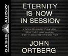 John Ortberg - Eternity Is Now in Session (Library Edition): A Radical Rediscovery of What Jesus Really Taught about Salvation, Eternity, and Getting to the Good Pla (Audio book)