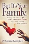 Dr. Sherrie Campbell, Sherrie Campbell - But It’s Your Family…