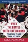 Dan Schlossberg, Dan/ Cox Schlossberg - When the Braves Ruled the Diamond