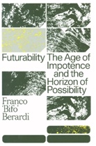 Francesco Berardi, Franco Berardi, Franco "Bifo" Berardi, Franco Bifo Berardi, Franco 'Bifo' Berardi, Berardi Franco - Futurability