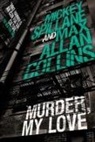 Max Allan Collins, Max Allan Spillane Collins, Collins Max Allan, Mickey Spillane - Mike Hammer: Murder, My Love