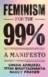 Cinzi Arruzza, Cinzia Arruzza, Tithi Bhattacharya, Nancy Fraser, Nancy Bhattacharya Fraser - Feminism for the 99%