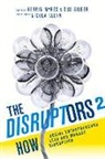 Kerrin Myres, Gus Silber - The Disruptors 2: How Social Entrepreneurs Lead and Manage Disruption