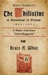 Benjamin Decasseres, Bruce A. White, William Wallace Denslow - Elbert Hubbard's the Philistine: A Periodical of Protest (1895 - 1915)