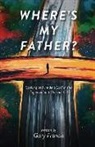 Gary Francis - Where's My Father?: Seeking and Finding God in the Expected and Unexpected