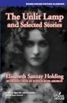 Elisabeth Holding, Elisabeth Sanxay Holding - The Unlit Lamp and Selected Stories