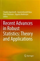 Claudio Agostinelli, Ayanendranat Basu, Ayanendranath Basu, Peter Filzmoser, Peter Filzmoser et al, Diganta Mukherjee - Recent Advances in Robust Statistics: Theory and Applications