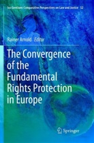 Raine Arnold, Rainer Arnold - The Convergence of the Fundamental Rights Protection in Europe