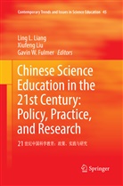 Gavin W. Fulmer, Ling L. Liang, Xiufeng Liu - Chinese Science Education in the 21st Century: Policy, Practice, and Research