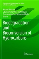 Kirsten Heimann, Obulisamy Parthiba Karthikeyan, Subramanian Senthilkannan Muthu, Obulisam Parthiba Karthikeyan, Obulisamy Parthiba Karthikeyan, Senthilkannan Muth - Biodegradation and Bioconversion of Hydrocarbons