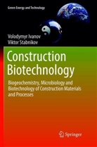 Volodymy Ivanov, Volodymyr Ivanov, Viktor Stabnikov - Construction Biotechnology