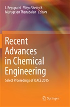 I Regupathi, I. Regupathi, Vidy Shetty K, Vidya Shetty K, Vidya Shetty K., Murugesan Thanabalan - Recent Advances in Chemical Engineering