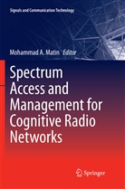 Mohamma A Matin, Mohammad A Matin, Mohammad A Matin, Mohammad A. Matin - Spectrum Access and Management for Cognitive Radio Networks