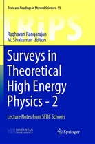 Raghava Rangarajan, Raghavan Rangarajan, Sivakumar, Sivakumar, M. Sivakumar - Surveys in Theoretical High Energy Physics - 2