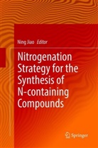 Nin Jiao, Ning Jiao - Nitrogenation Strategy for the Synthesis of N-containing Compounds