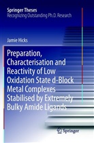 Jamie Hicks - Preparation, Characterisation and Reactivity of Low Oxidation State d-Block Metal Complexes Stabilised by Extremely Bulky Amide Ligands