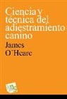 James O'Heare - Ciencia y técnica del adiestramiento canino