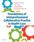 Luis I. Garcia, Luis I. Garcia, Patricia Quinn McGinnis, Patricia Quinn McGinnis, Carole-Rae Reed, Margaret Slusser - Foundations of Interprofessional Collaborative Practice in Health Care