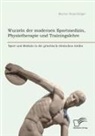 Marion Repschläger - Wurzeln der modernen Sportmedizin, Physiotherapie und Trainingslehre: Sport und Medizin in der griechisch-römischen Antike