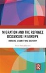 Nicos Trimikliniotis, Nicos (University of Nicosia Trimikliniotis, Trimikliniotis Nicos - Migration and the Refugee Dissensus in Europe
