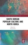 Youna (American University of Paris Kim, Youna (London School of Economics and Politic Kim, Youna Kim - South Korean Popular Culture and North Korea