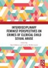 Kate (Macquarie University Gleeson, Kate Jones Gleeson, Kate Gleeson, Timothy Willem Jones, Jones Timothy Willem - Interdisciplinary Feminist Perspectives on Crimes of Clerical Child