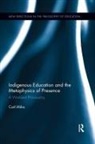 Carl Mika, Carl (University of Waikato Mika - Indigenous Education and the Metaphysics of Presence