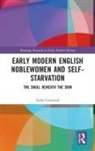 Sasha Garwood, Sasha (University of Sheffield Garwood, Sasha (University of Sheffield Uk) Garwood - Early Modern English Noblewomen and Self-Starvation