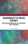 Dr Roxanna Dehaghani, Roxanna Dehaghani, Roxanna Fatemi-Dehaghani - Vulnerability in Police Custody