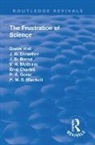 J. D. Bernal, P. M. S. Blackett, Enid Charles, J. G. Crowther, P. A. Gorer, Alfred Daniel Hall... - Revival: The Frustration of Science (1935)